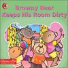 Browny Bear Keeps His Room Dirty